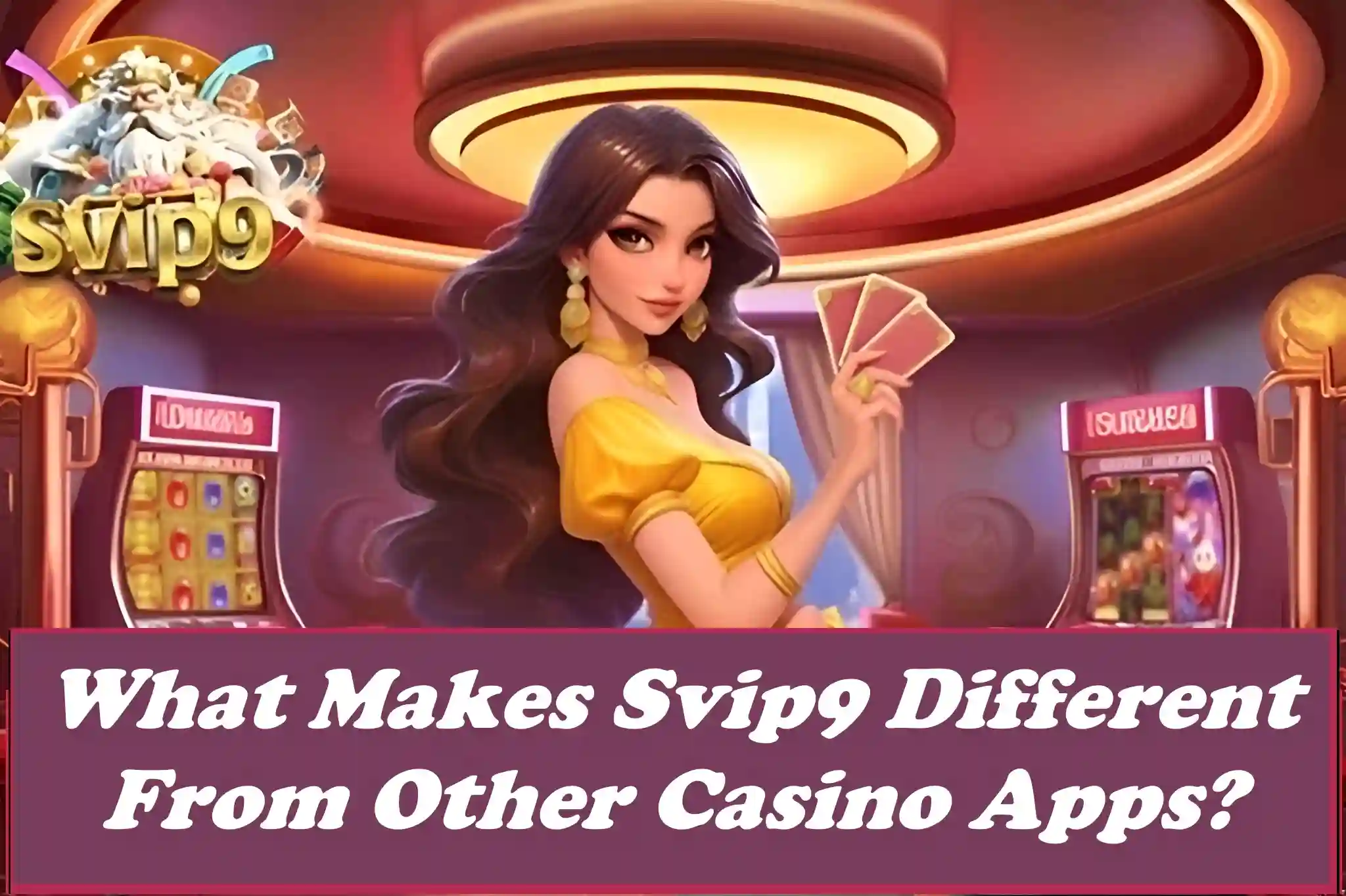 What Makes Svip9 Different From Other Casino Apps?